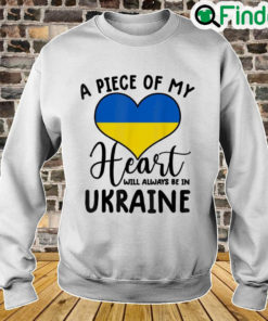 A Piece Of My Heart Will Always Be In Ukraine Peace Ukraine Sweatshirt