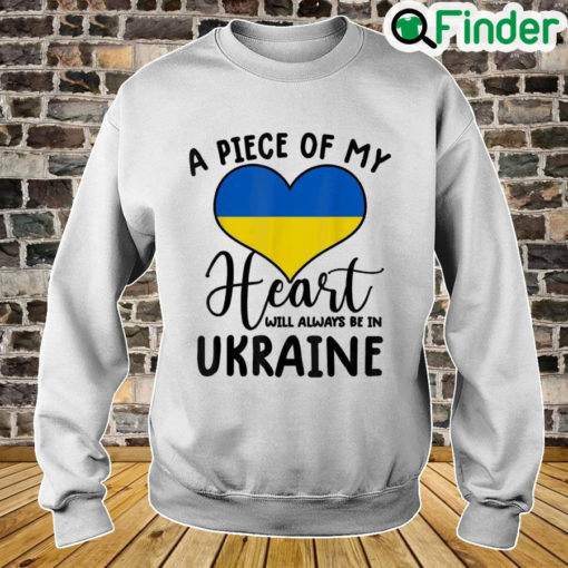 A Piece Of My Heart Will Always Be In Ukraine Peace Ukraine Sweatshirt