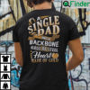 A Single Dad Has A Backbone Made Of Steel And A Heart Made Of Gold T Shirt