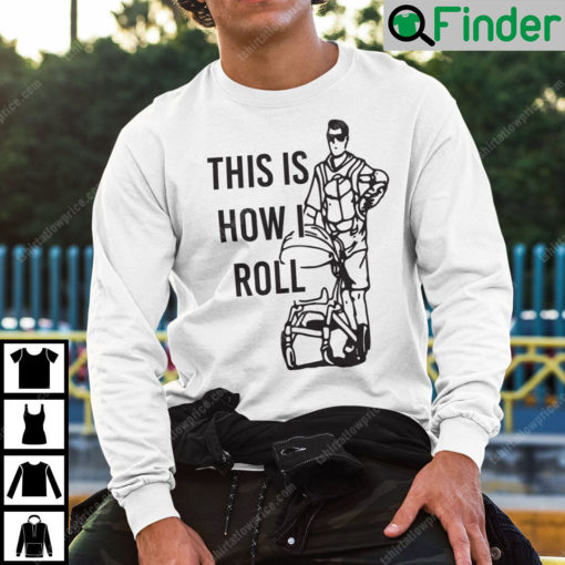 Aaron Hoyland This Is How I Roll Dad Sweatshirt