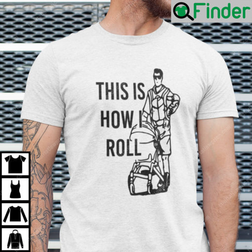 Aaron Hoyland This Is How I Roll Dad T Shirt