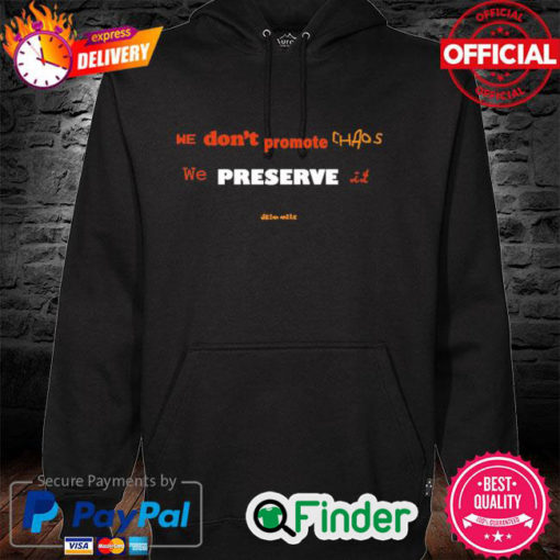 Adele We Dont Promote Chaos We Preserve It Hoodie