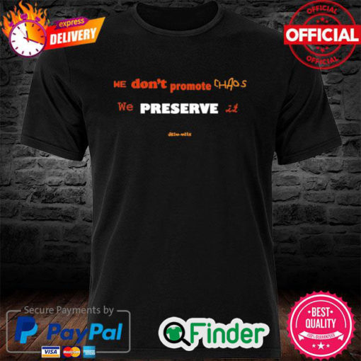 Adele We Dont Promote Chaos We Preserve It Shirt