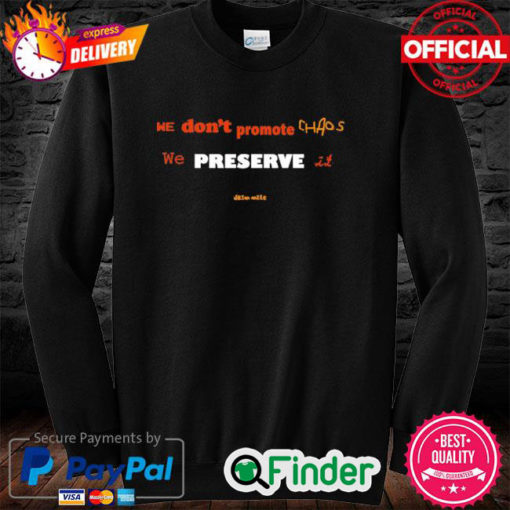 Adele We Dont Promote Chaos We Preserve It Sweatshirt