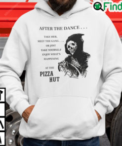 After The Dance Take Her Meet The Gang Pizza Hut Hoodie