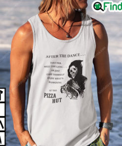 After The Dance Take Her Meet The Gang Pizza Hut Shirt