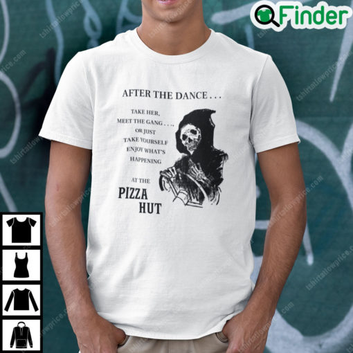 After The Dance Take Her Meet The Gang Pizza Hut T Shirt