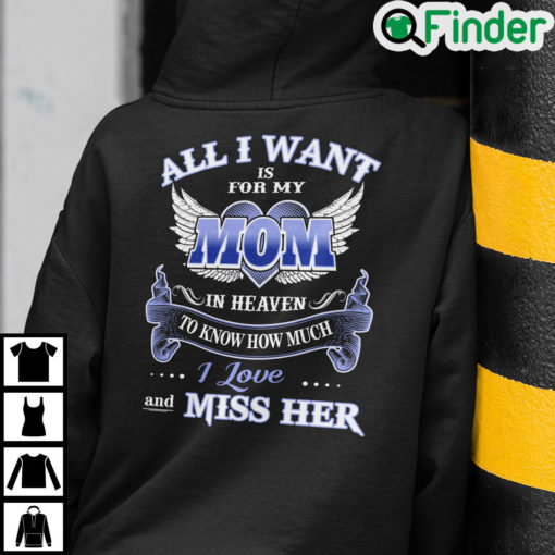 All I Want Is For My Mom In Heaven To Know How Much I Love Her Hoodie