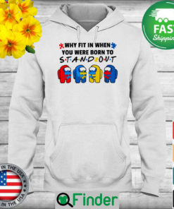 Among Us hug Autism why fit in when You were born to Stand out Hoodie