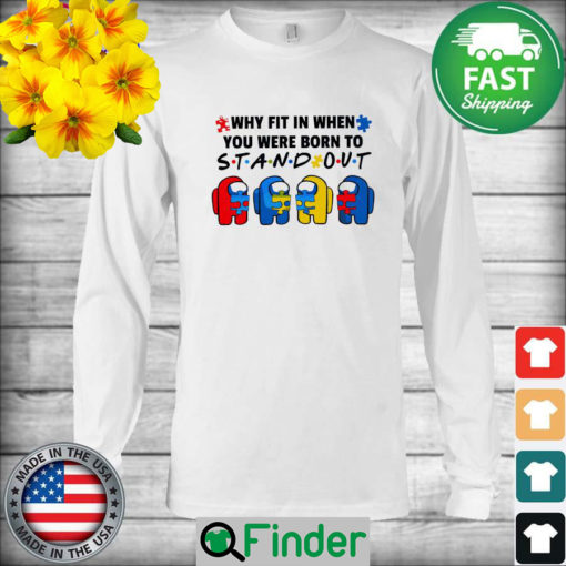 Among Us hug Autism why fit in when You were born to Stand out Long Sleeve