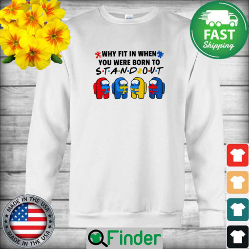 Among Us hug Autism why fit in when You were born to Stand out sweatshirt