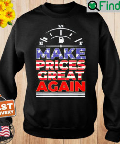 Anti Biden Trump 2024 Make Gas Prices Great Again Sweatshirt
