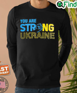 Anti Putin You Are Strong Ukraine Stand For Ukraine Sweatshirt