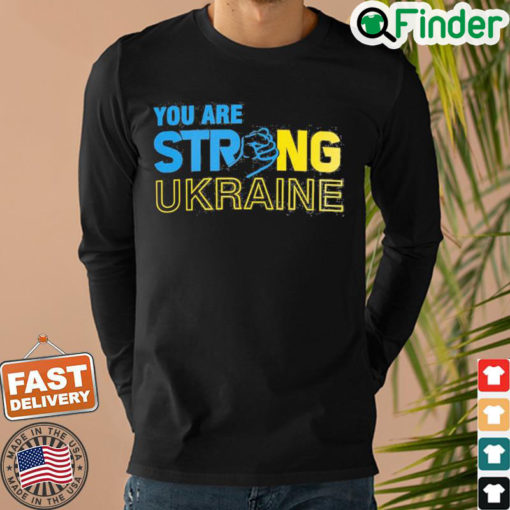 Anti Putin You Are Strong Ukraine Stand For Ukraine Sweatshirt