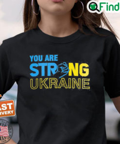 Anti Putin You Are Strong Ukraine Stand For Ukraine T Shirt