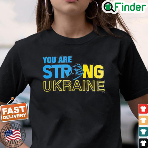 Anti Putin You Are Strong Ukraine Stand For Ukraine T Shirt