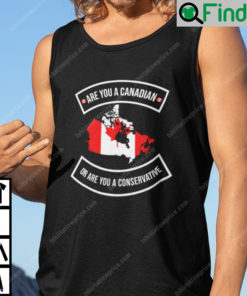 Are You A Canadian Or Are You A Conservative Tank Top