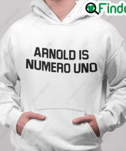 Arnold Is Numero Uno Hoodie Arnold Ringer Tee