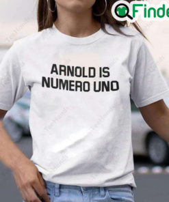 Arnold Is Numero Uno Unisex T Shirt Arnold Ringer Tee