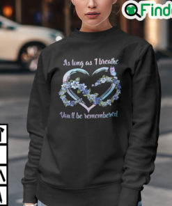 As Long As I Breathe Youll Be Remembered Sweatshirt