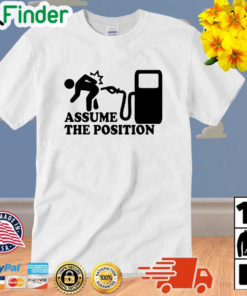 Assume the position shirt