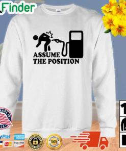 Assume the position sweatshirt