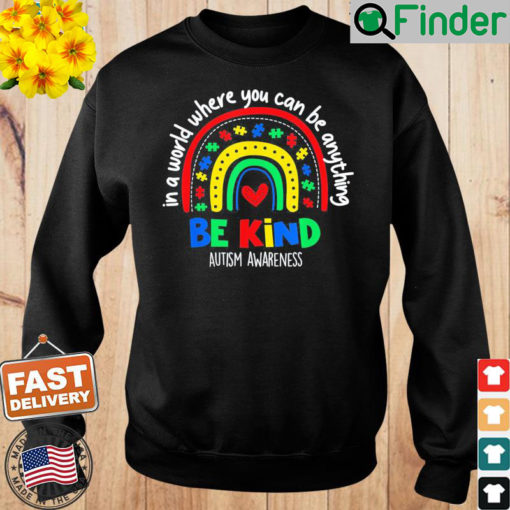 Autism Awareness Day In A World Where You Can Be Anything Sweatshirt