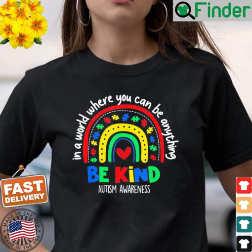 Autism Awareness Day In A World Where You Can Be Anything T Shirt