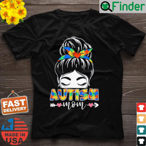 Autism Awareness Mom Hearts Messy Bun Mothers Day T Shirt