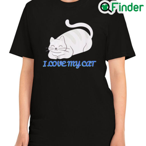 Awesome I Love My Cat The Cute Cat Is Sitting And Smiling Shirt