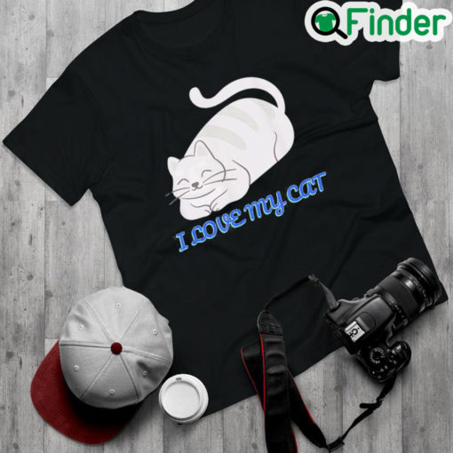 Awesome I Love My Cat The Cute Cat Is Sitting And Smiling T Shirt