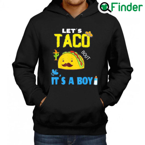 Awesome Lets Taco Bout A Baby Gender Reveal Boy Cinco De Mayo Party Tee Hoodie