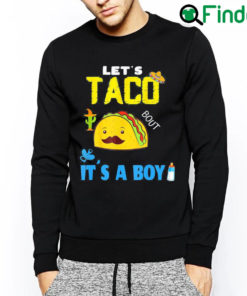 Awesome Lets Taco Bout A Baby Gender Reveal Boy Cinco De Mayo Party Tee Sweatshirt