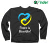 Awesome Pray For Ukraine Peace is beautiful heart sweatshirt