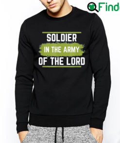 Awesome Soldier In The Army Of The Lord Sweatshirt