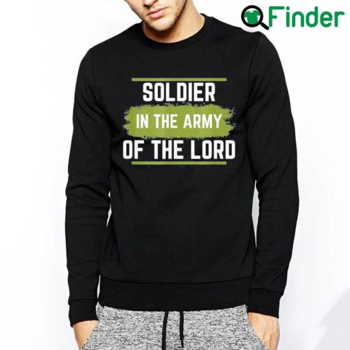 Awesome Soldier In The Army Of The Lord Sweatshirt