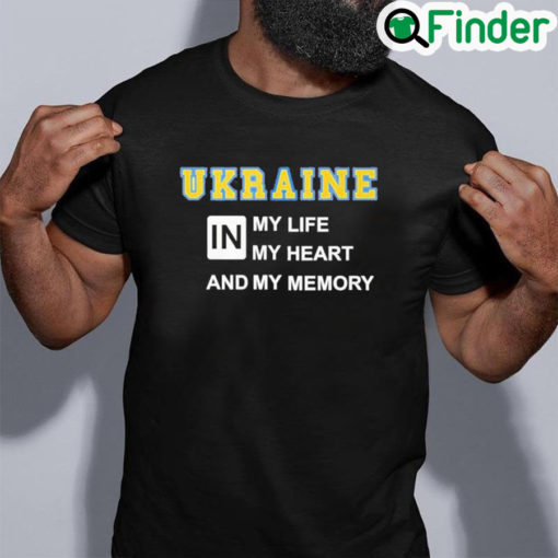 Awesome Ukraine in my life my heart and my memory shirt