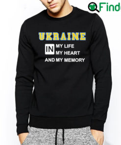 Awesome Ukraine in my life my heart and my memory sweatshirt