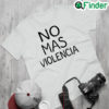 Awesome cesar Hernandez No Mas Violencia Shirt