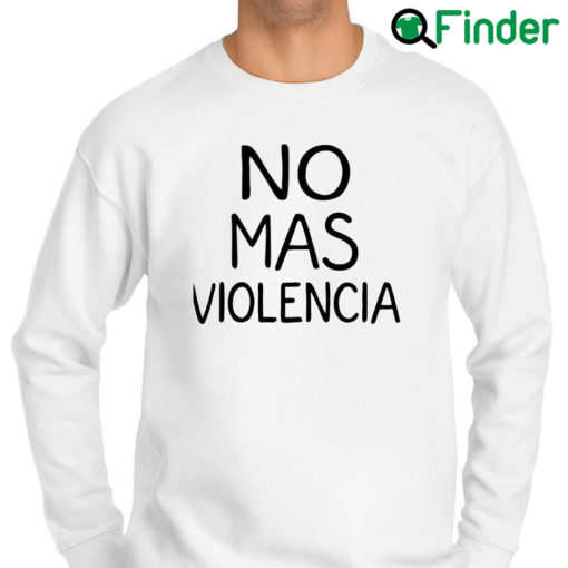 Awesome cesar Hernandez No Mas Violencia Sweatshirt