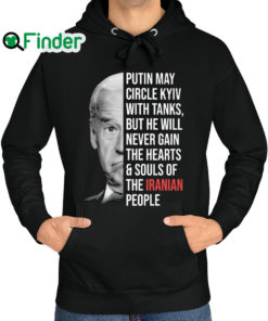 Awesome joe Biden Putin may circle Kyiv with tanks but he will never gain the hearts and souls of the Iranian people Hoodie