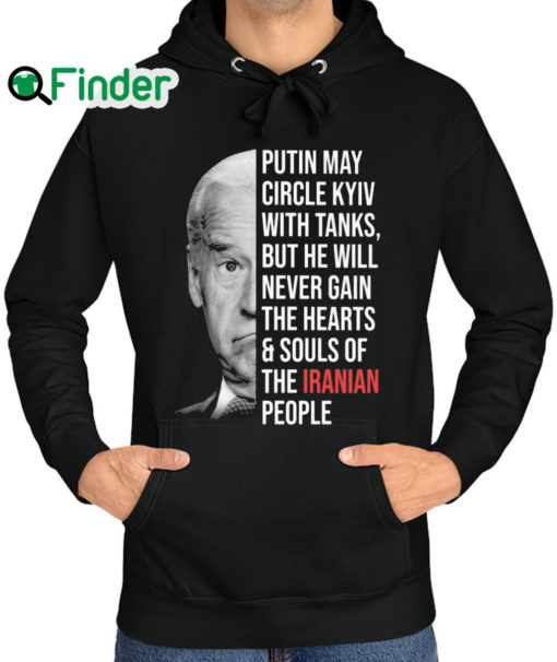 Awesome joe Biden Putin may circle Kyiv with tanks but he will never gain the hearts and souls of the Iranian people Hoodie