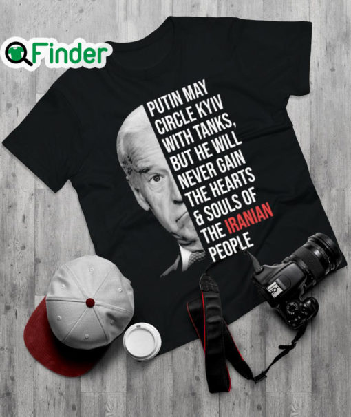 Awesome joe Biden Putin may circle Kyiv with tanks but he will never gain the hearts and souls of the Iranian people shirt