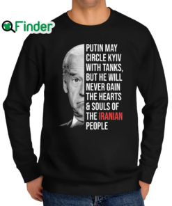 Awesome joe Biden Putin may circle Kyiv with tanks but he will never gain the hearts and souls of the Iranian people sweatshirt