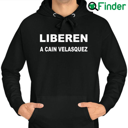 Awesome liberen A Cain Velasquez Free Cain Velasquez Hoodie