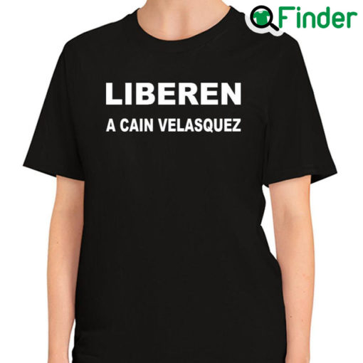 Awesome liberen A Cain Velasquez Free Cain Velasquez T Shirt