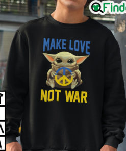 Baby Yoda Make Love Not War Sweatshirt Peace Symbol