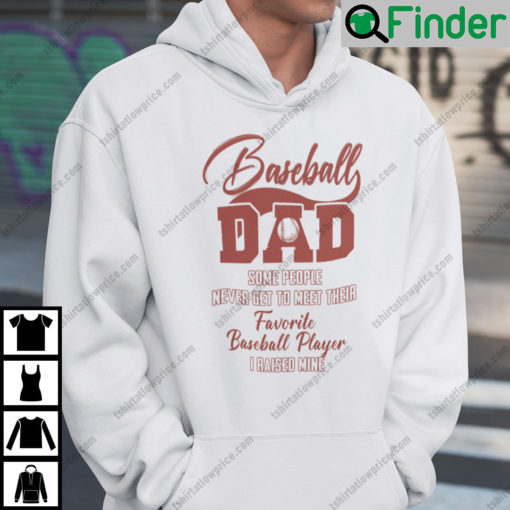 Baseball Dad Some People Never Get To Meet Their Favorite Baseball Player Hoodie