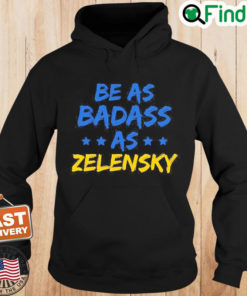 Be As Badass As Zelensky Support Ukraine Hoodie