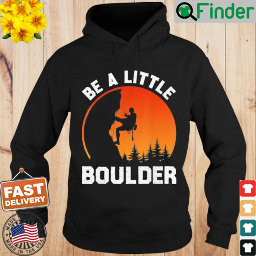 Be Little Boulder Rock Climbing Enthusiast Hoodie